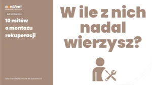 Mity o montażu rekuperacji: Grafika 10 mitów o montażu rekuperacji z pytaniem "W ile z nich nadal wierzysz?" i ikoną instalatora z narzędziami